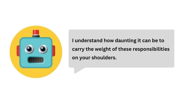 An image of a text message saying "I understand how daunting it can be to carry the weight of these responsibilities on your shoulders, Taylor". The sender icon is a robot illustration.
